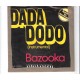 BAZOOKA - Dada dodo